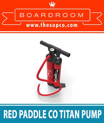 The Boardroom – Red Paddle Co Titan Pump Review